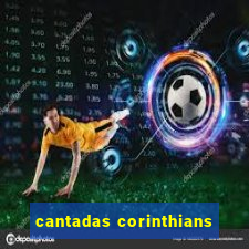 cantadas corinthians